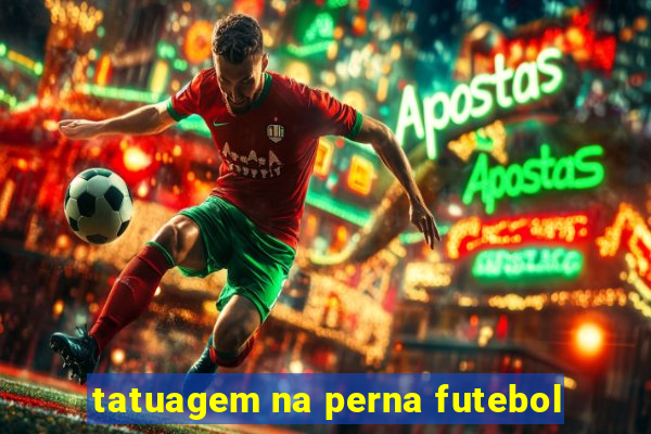 tatuagem na perna futebol